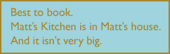 Best to Book Best to book. Matt's Kitchen is in Matt's house. And it isn't very big.